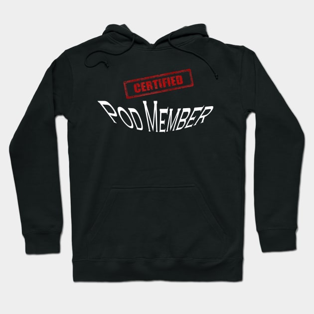 Certified Pod Member Hoodie by Comic Dzyns